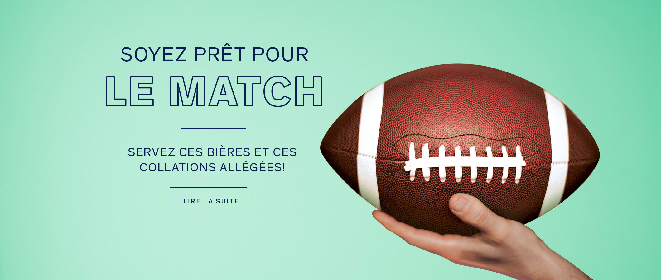 Soyez prêt pour le match Servez ces bières et ces collations allégées!  LIRE LA SUITE