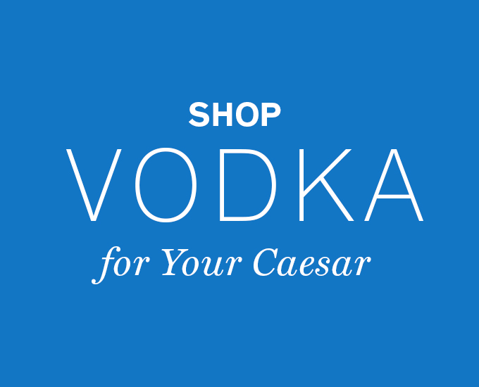 Shop Vodka for Your Caesar