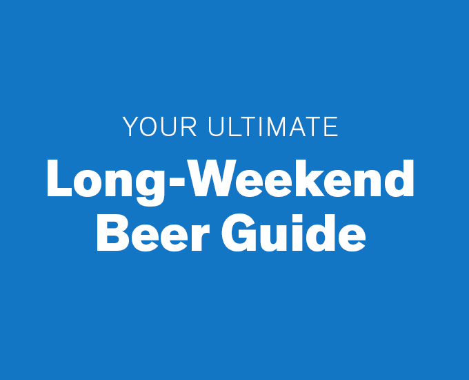 Your Ultimate Long-Weekend Beer Guide