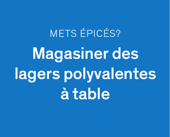 Mets épicés? Magasiner des lagers polyvalentes à table.