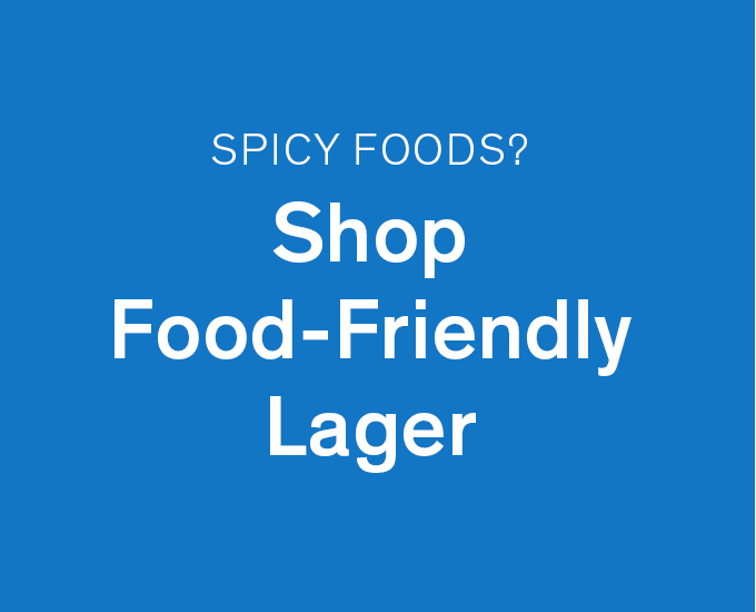 Spicy Foods? Shop Food-Friendly Lager