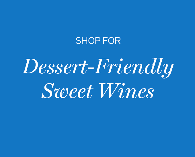 Shop For Dessert-Friendly Sweet Wines