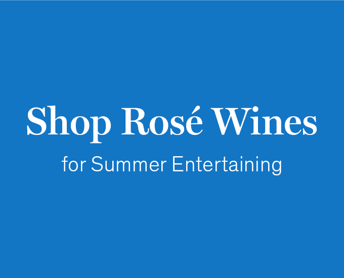 Shop Rosé Wines for Summer Entertaining