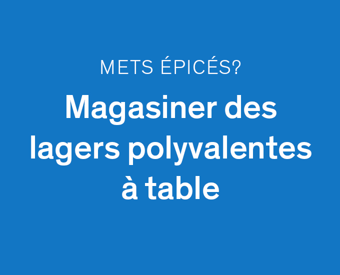 Mets épicés? Magasiner des lagers polyvalentes à table.