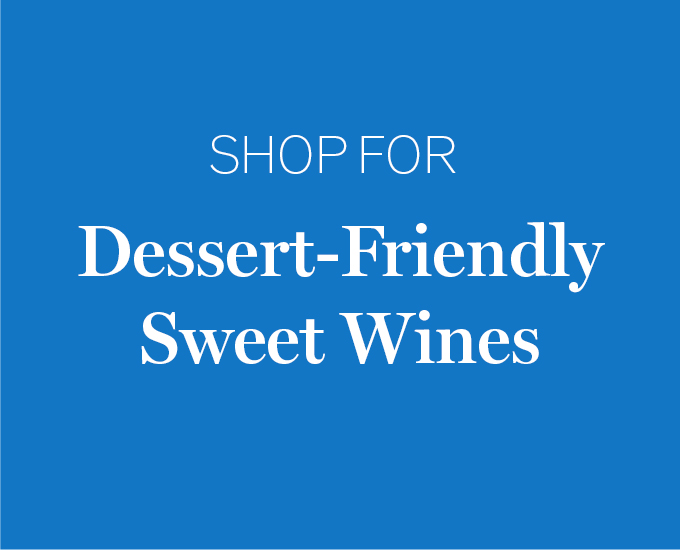 Shop for Dessert-Friendly Sweet Wines