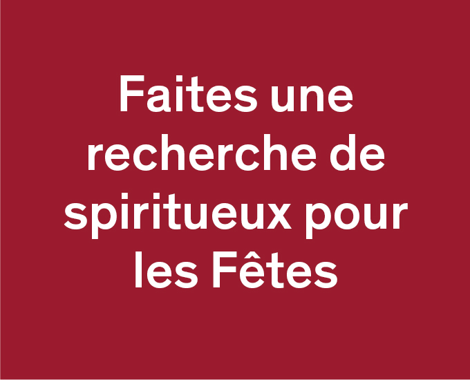 Faites une recherche de spiritueux pour les Fêtes