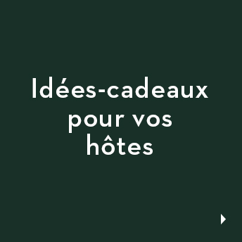 Idées-cadeaux pour vos hôtes