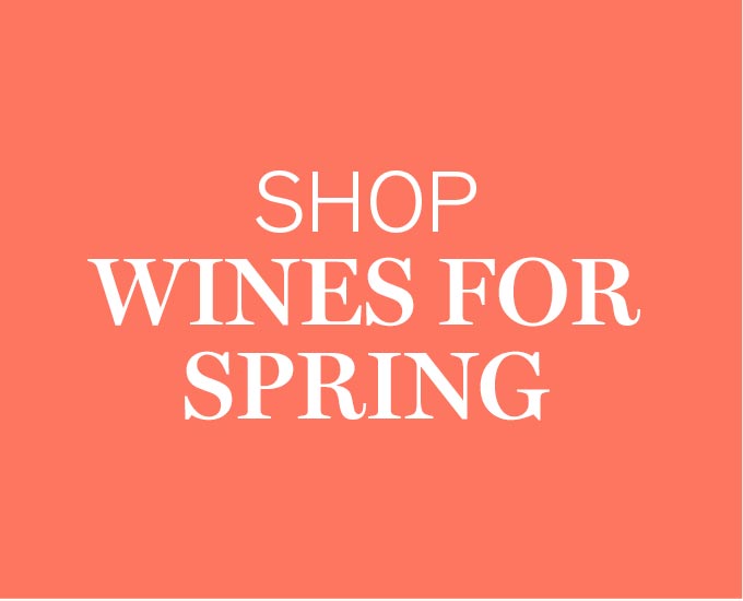 SHOP WINES FOR SPRING