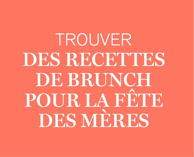 Trouver des recettes de brunch pour la fête des Mères