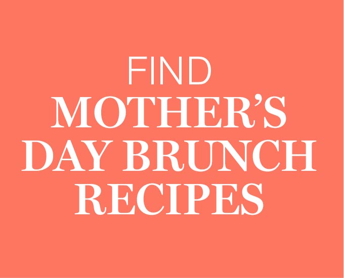 Find Mother's Day Brunch Recipes