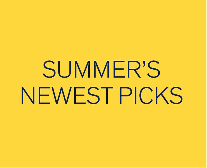 Summer's Newest Picks