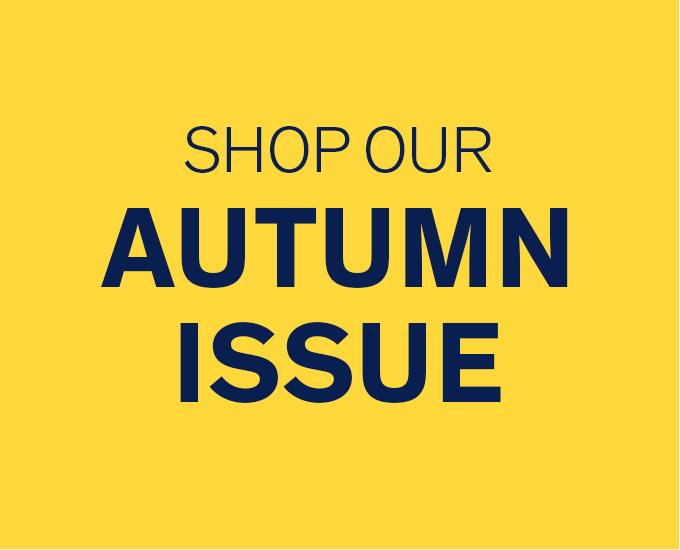 SHOP OUR AUTUMN ISSUE