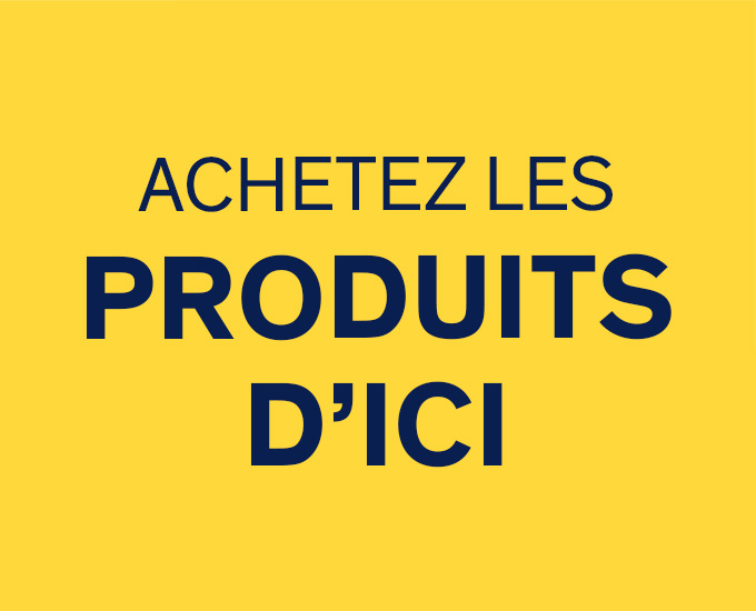 Achetez les produits d’ici