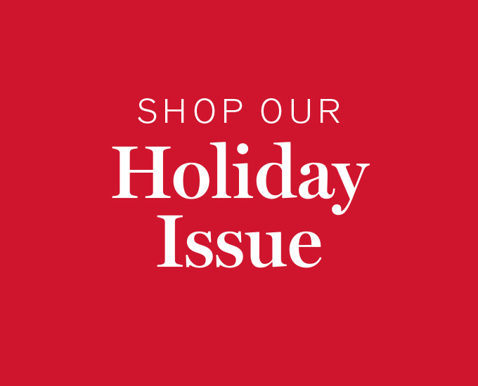 Shop Our Holiday Issue