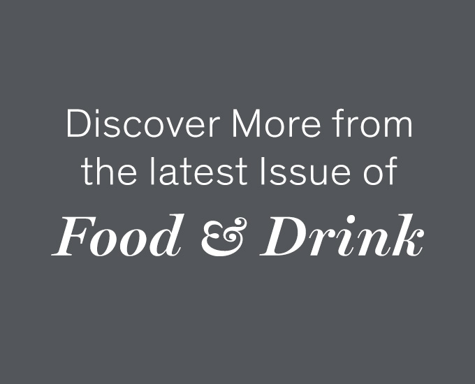 Discover More from the Latest Issue of Food & Drink