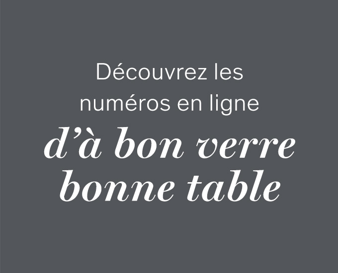 Découvrez les numéros en ligne d’À bon verre, bonne table