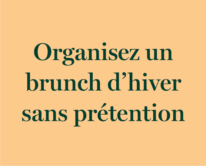 Organisez un brunch d'hiver sans prétention  