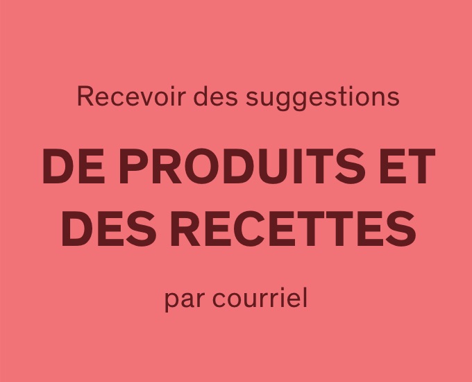 Recevoir des suggestions de produits et des recettes par courriel