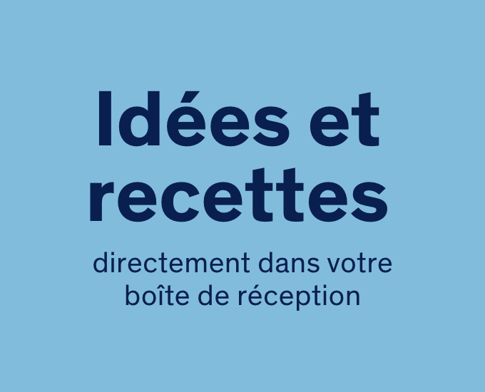 Recevoir des suggestions de produits et des recettes par courriel