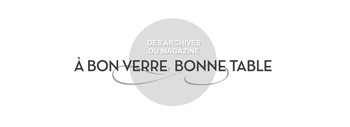 Des archives du magazine À bon verre, bonne table