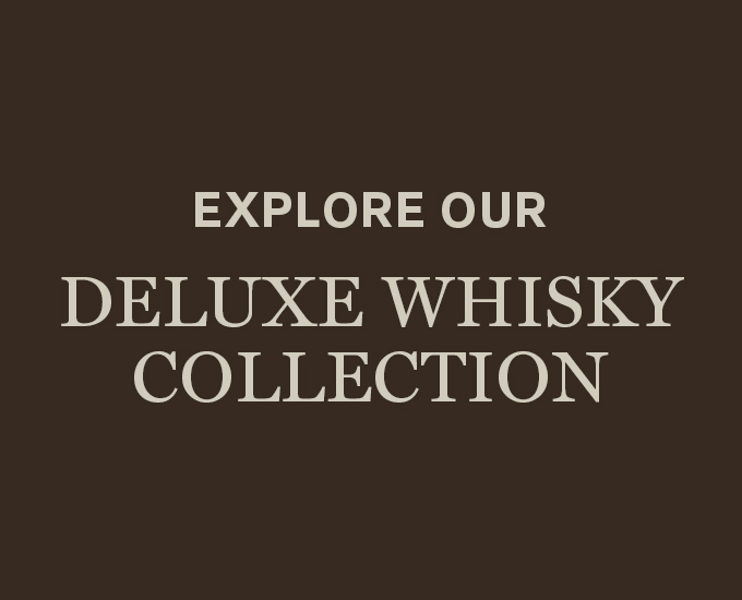 Explore our deluxe whisky collection