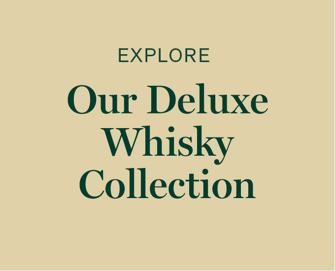 Explore Our Deluxe Whisky Collection