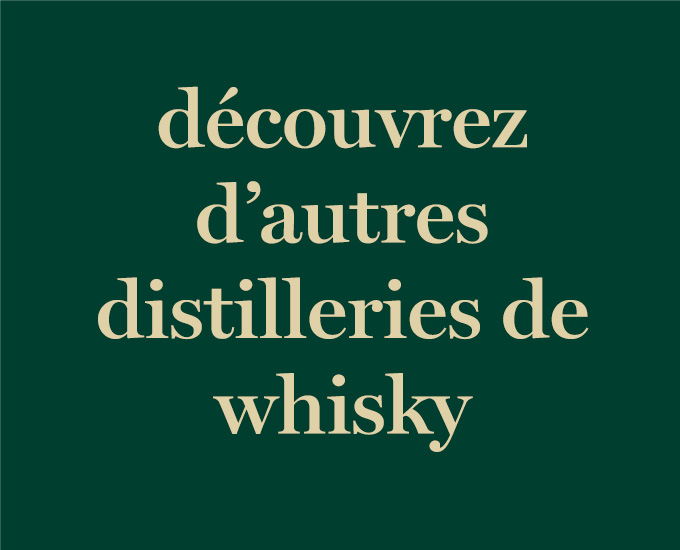 Découvrez d’autres distilleries de whisky