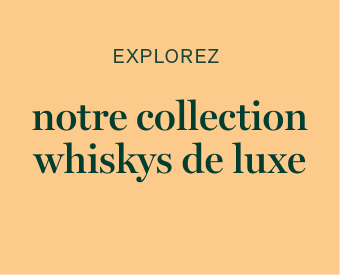 Explorez notre collection de whiskys de luxe