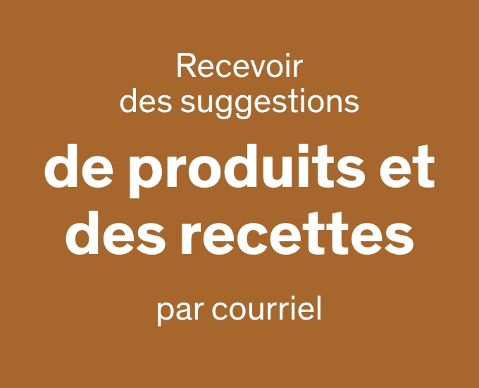 recevoir des suggestions de produit et des  recettes par courriel