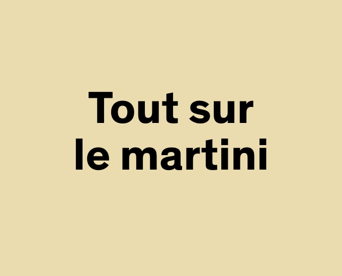 tout sur le martini