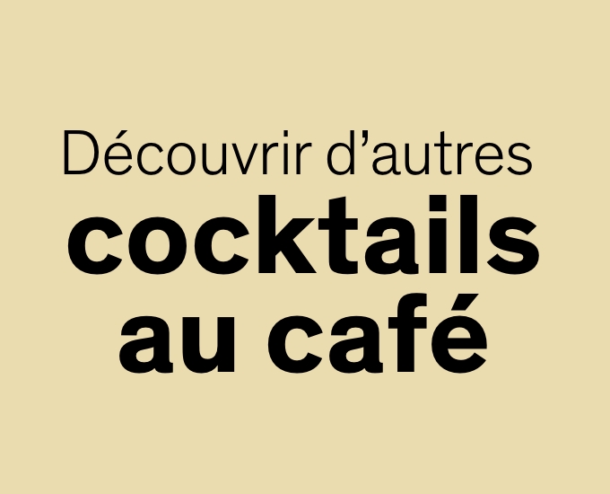 decouvrir d'autres cocktails au cafe