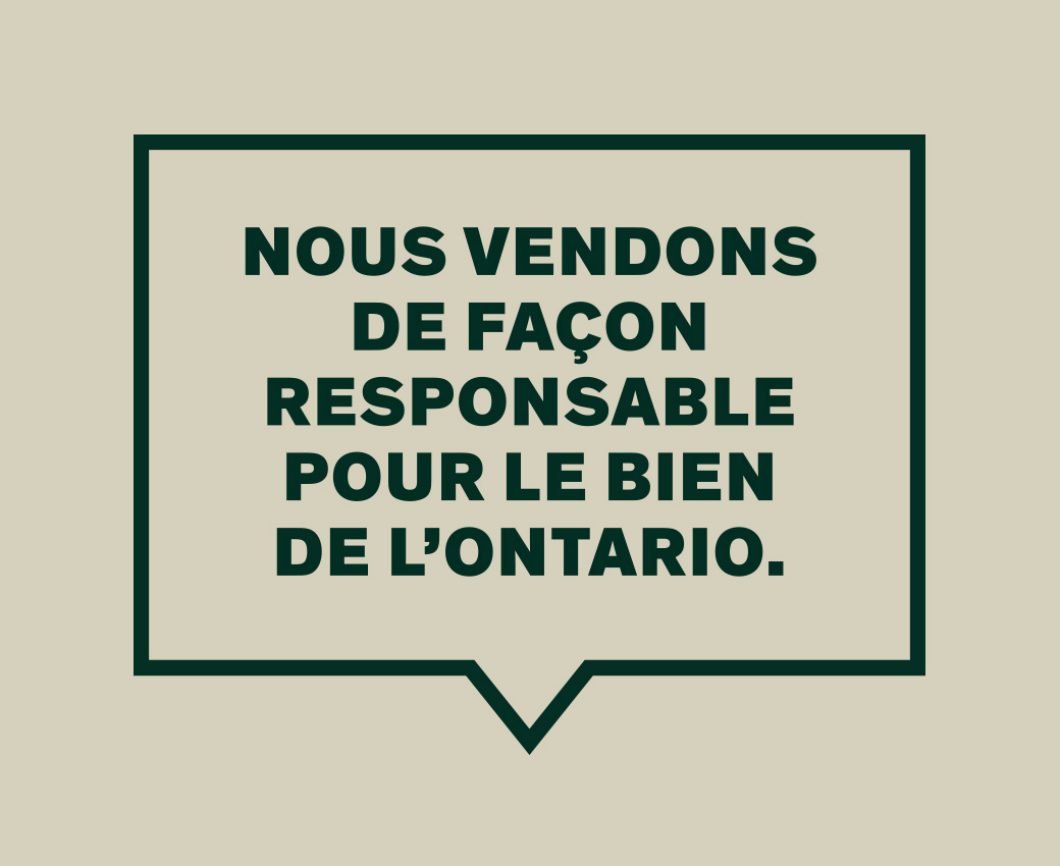 Nous vendons de facon responsable pour le bien de l'ontario