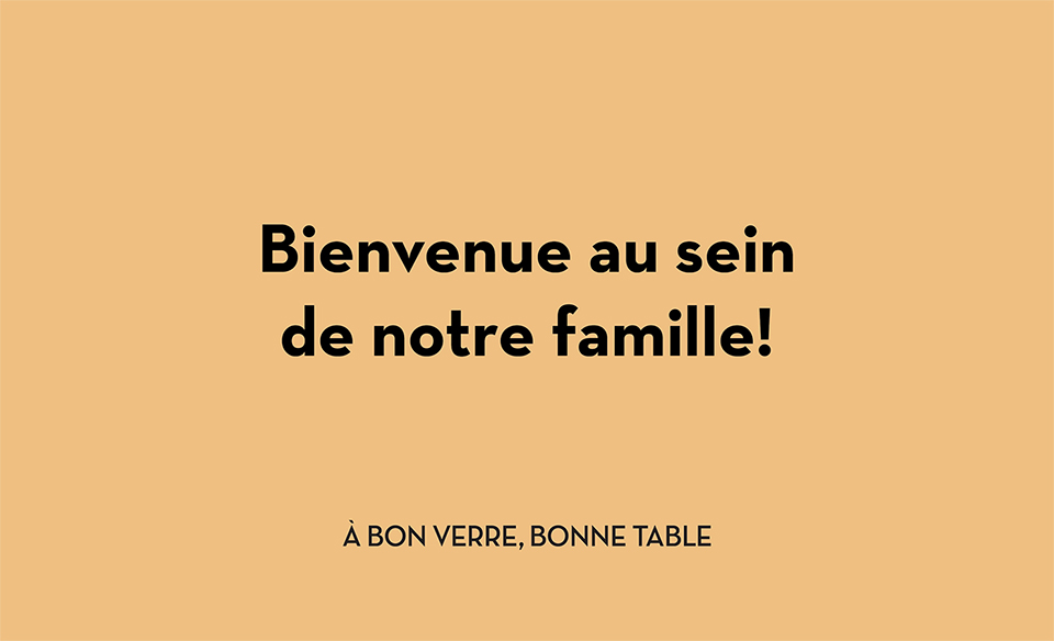 Bienvenue au sein de notre famille! À bon verre, bonne table