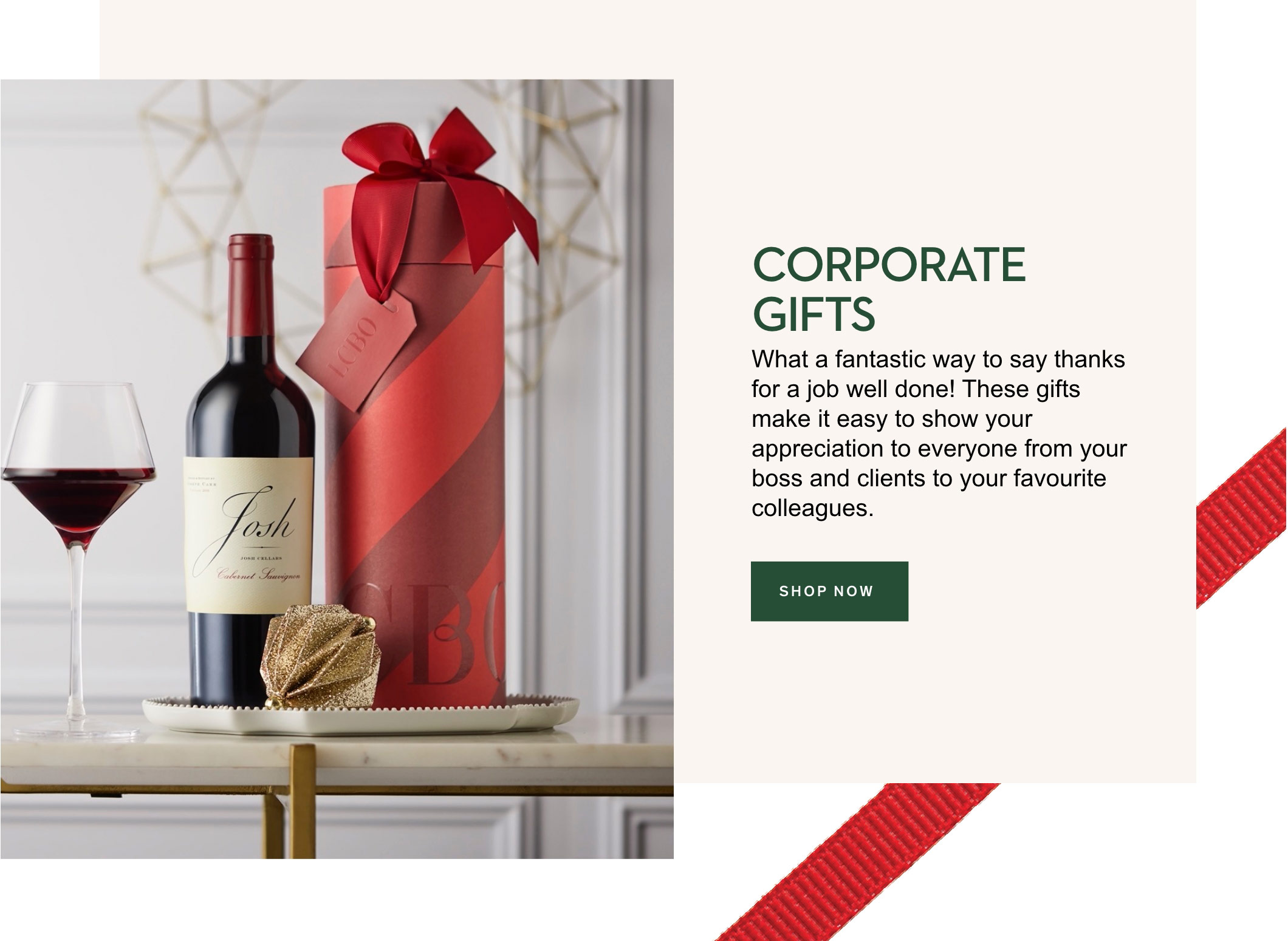 Shop Corporate Gifts   What a fantastic way to say thanks for a job well done! These gifts make it easy to show your appreciation to everyone from your boss and clients to your favourite colleagues.