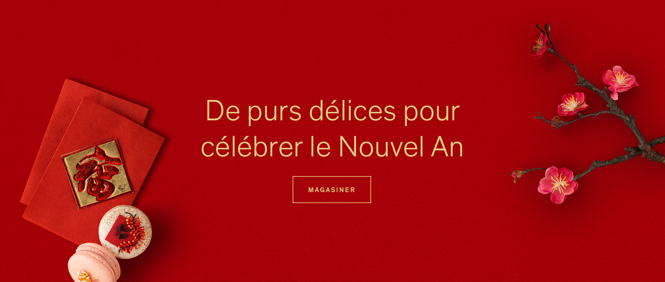 DE PURS DÉLICES POUR CÉLÉBRER LE NOUVEL AN. MAGASINER