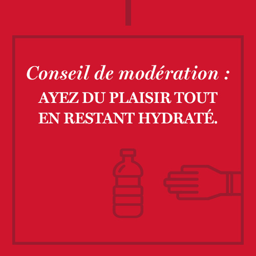  Conseil de modération : Ayez du plaisir tout en restant hydraté.