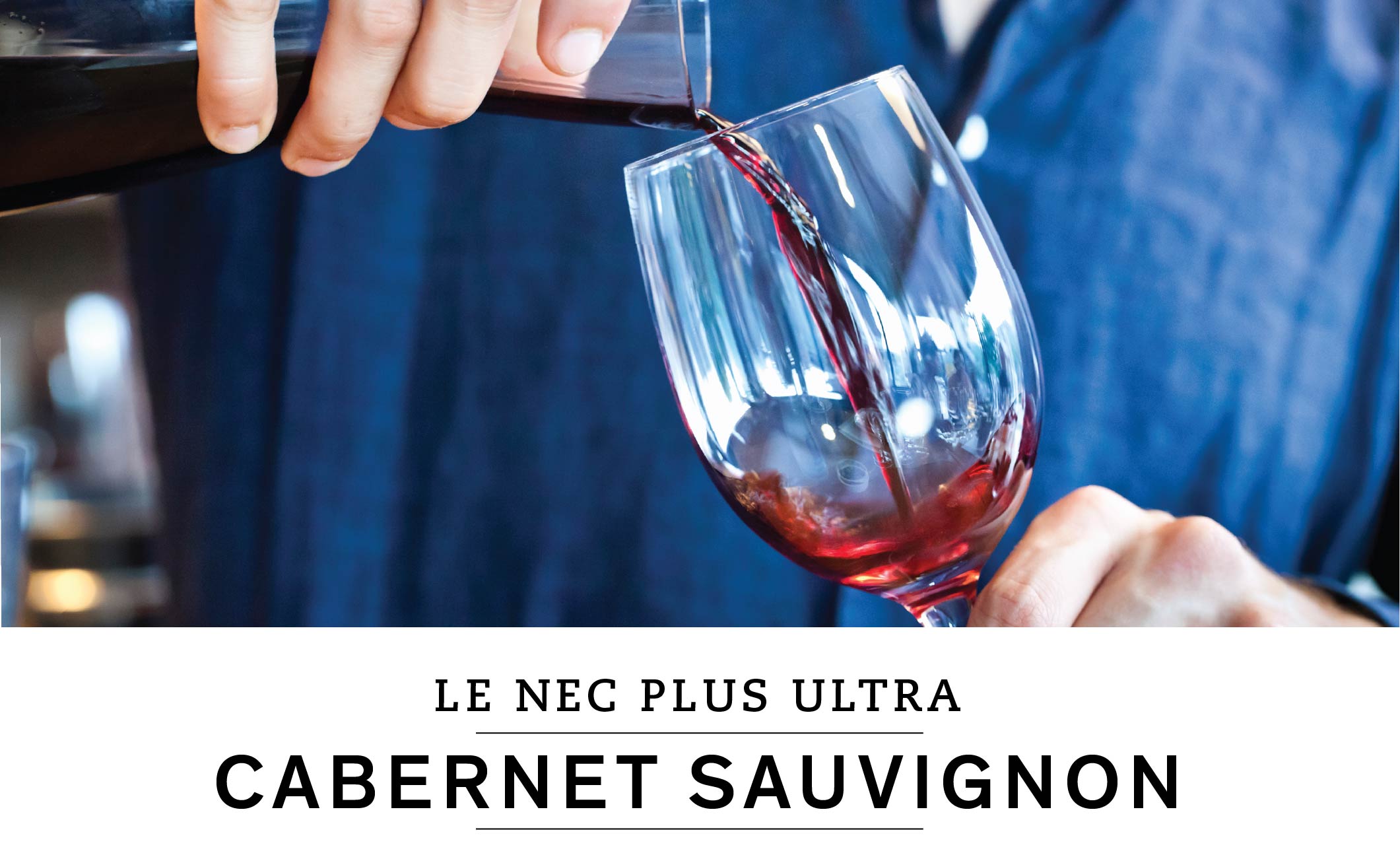 LE NEC PLUS ULTRA : CABERNET SAUVIGNON