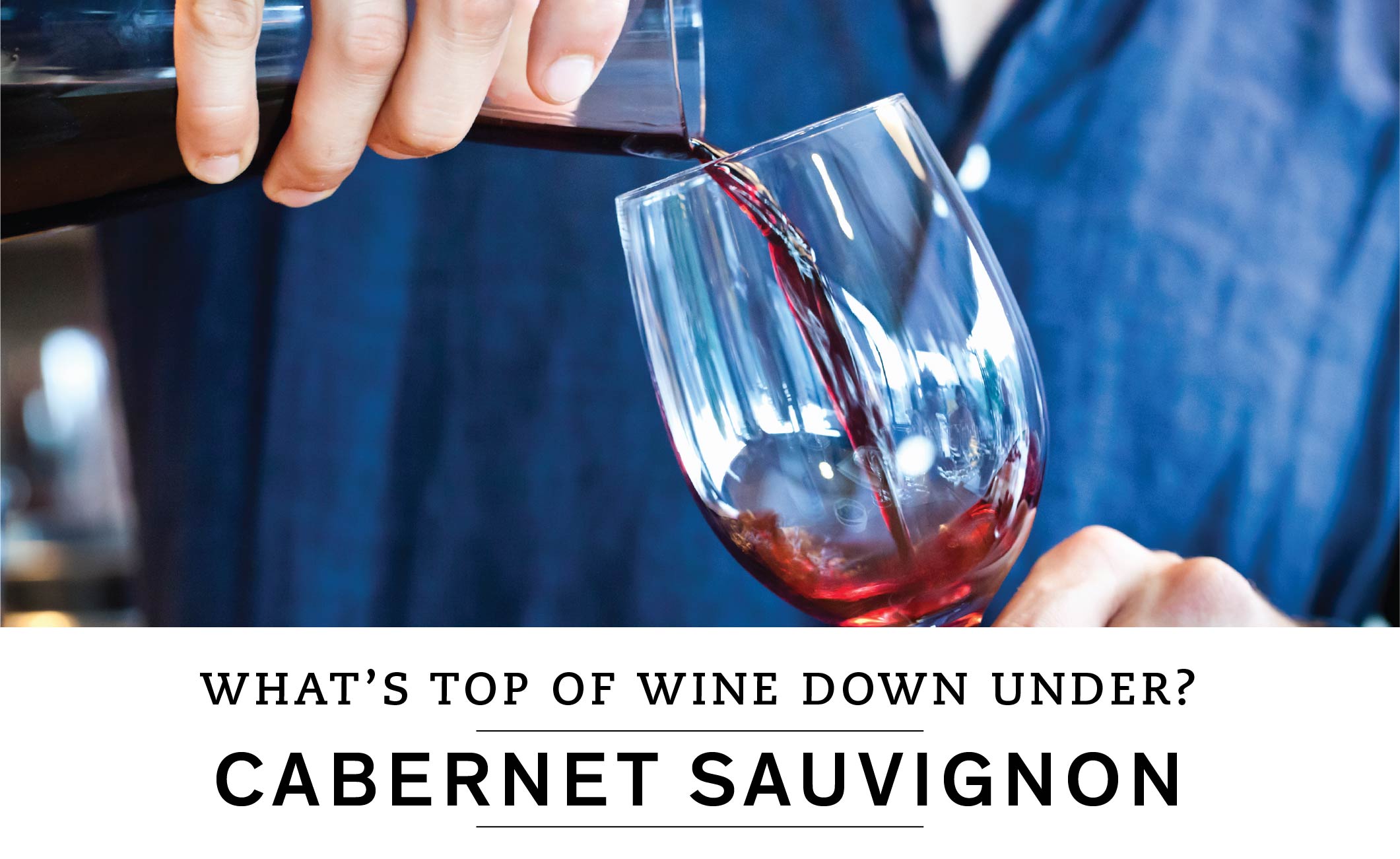 WHAT'S TOP OF WINE DOWN UNDER? CABERNET SAUVIGNON