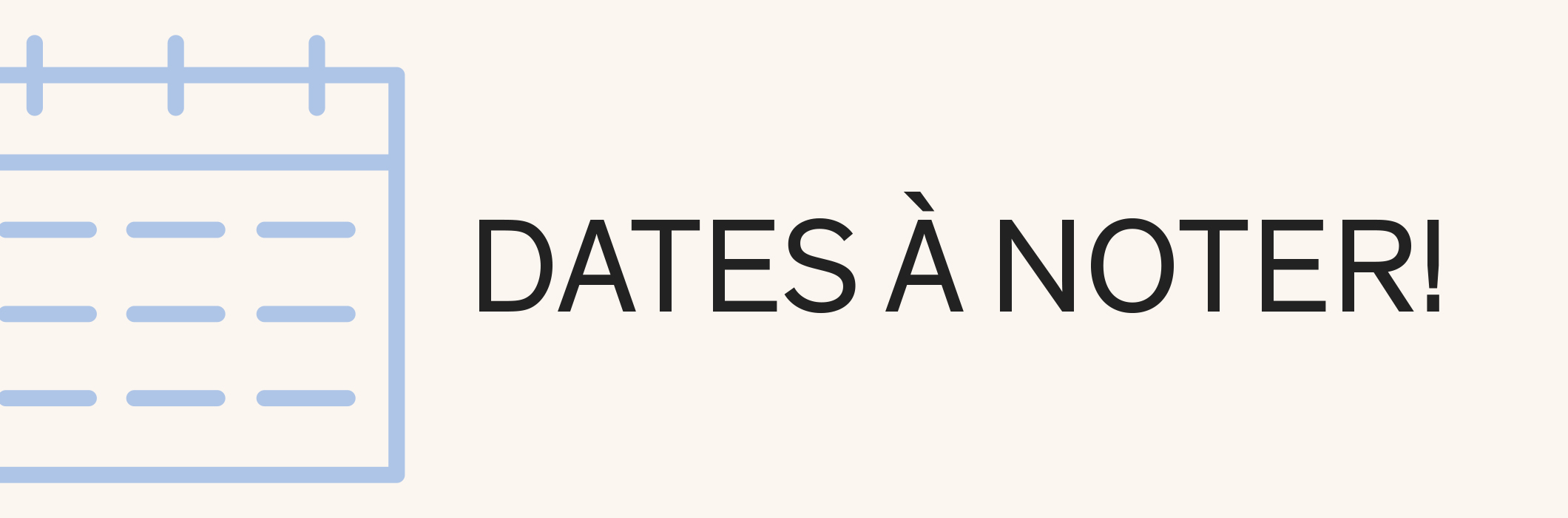 DATES À NOTER!
